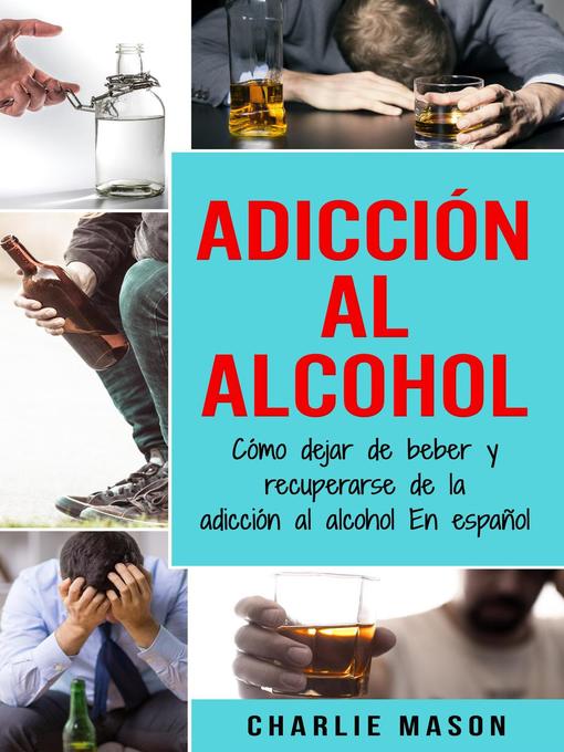 Title details for Adicción Al Alcohol by Charlie Mason - Available